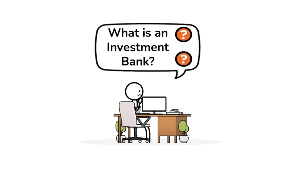 a stick figure confused about the question What is an Investment Bank?
