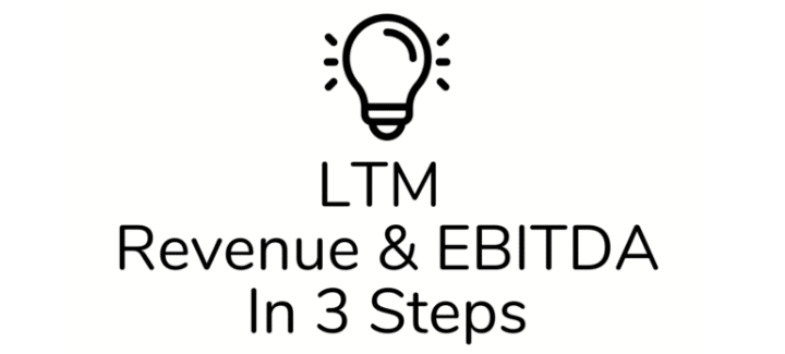 LTM Revenue (and EBITDA) in 3 Steps – The Ultimate Guide